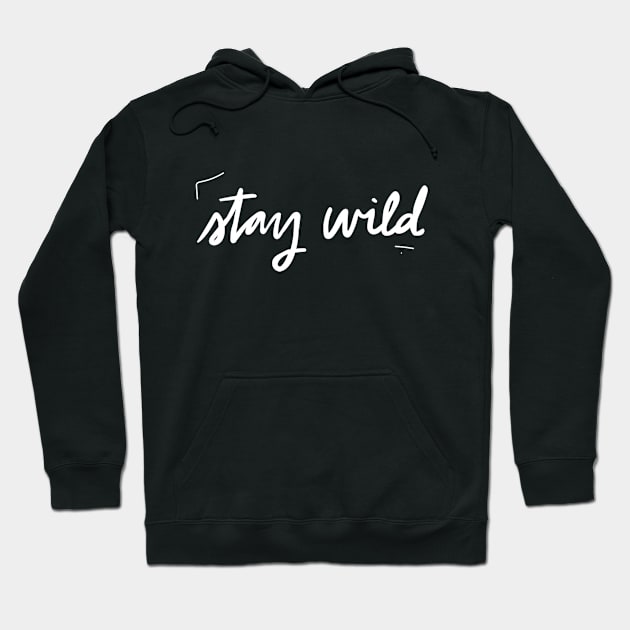 Stay Wild Hoodie by deadlydelicatedesigns